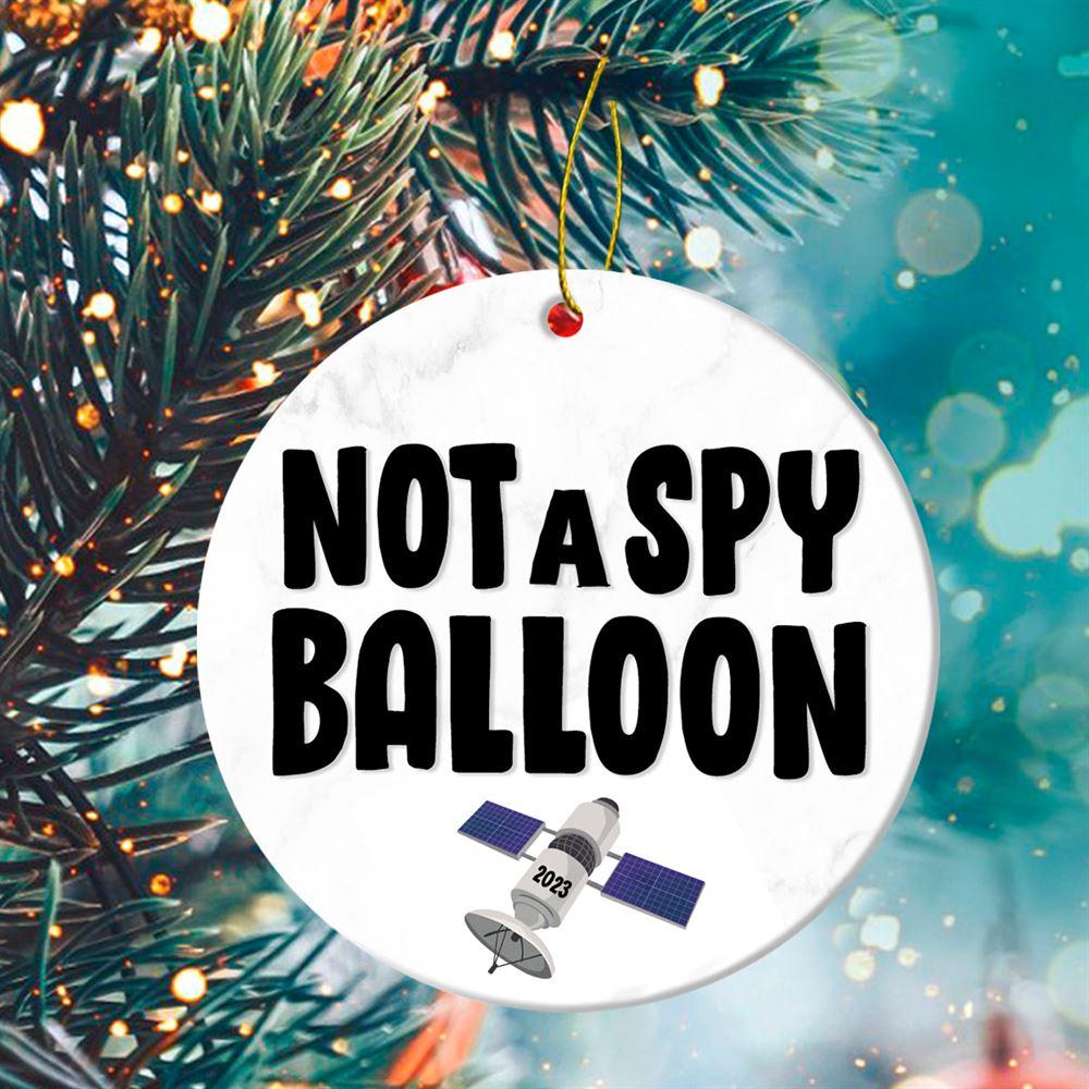 Christmas Ornament, Not A Spy Balloon Satellite Circle Ceramic Ornament, Christmas Ornaments 2023