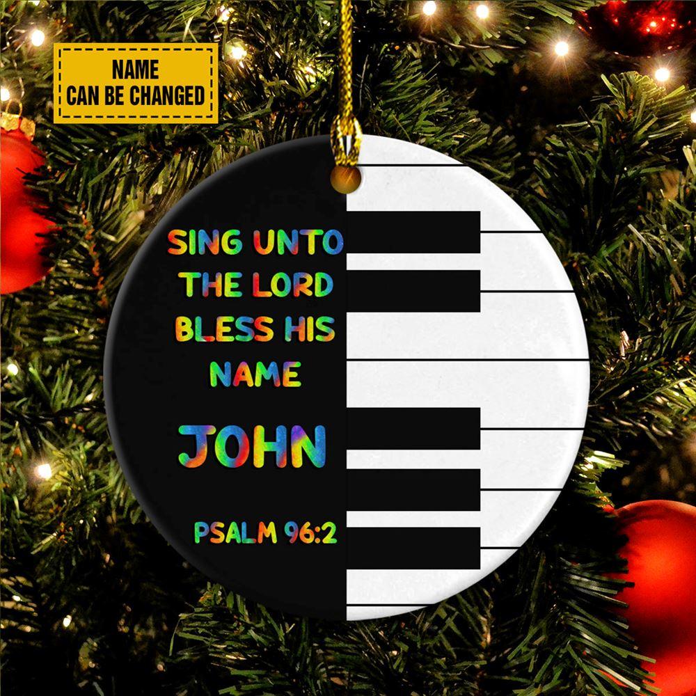 Personalised Christmas Ornament, Sing Unto the Lord, Bless His Name Psalm 962 Circle Ceramic Ornament, Christmas Ornaments 2023